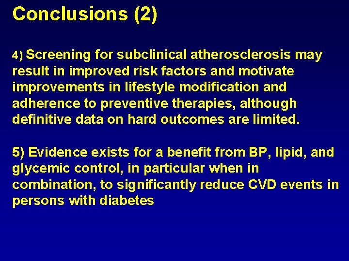 Conclusions (2) 4) Screening for subclinical atherosclerosis may result in improved risk factors and