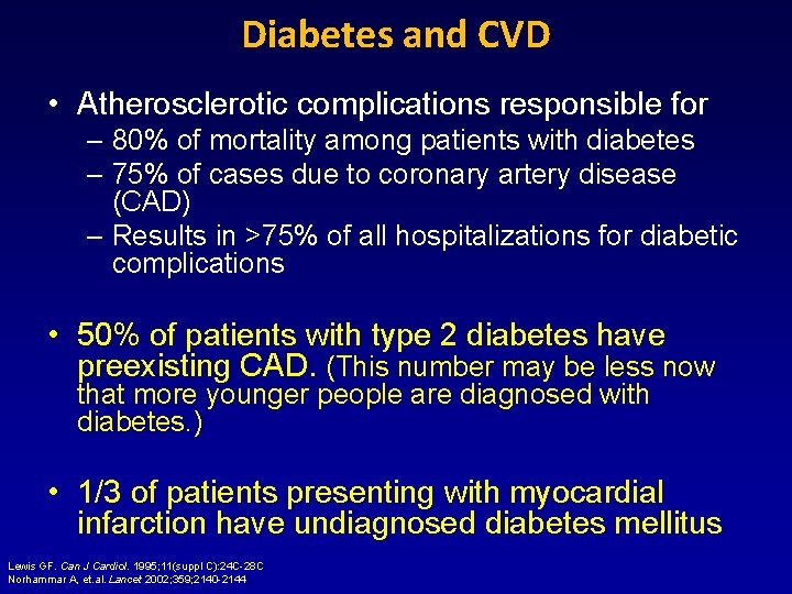Diabetes and CVD • Atherosclerotic complications responsible for – 80% of mortality among patients