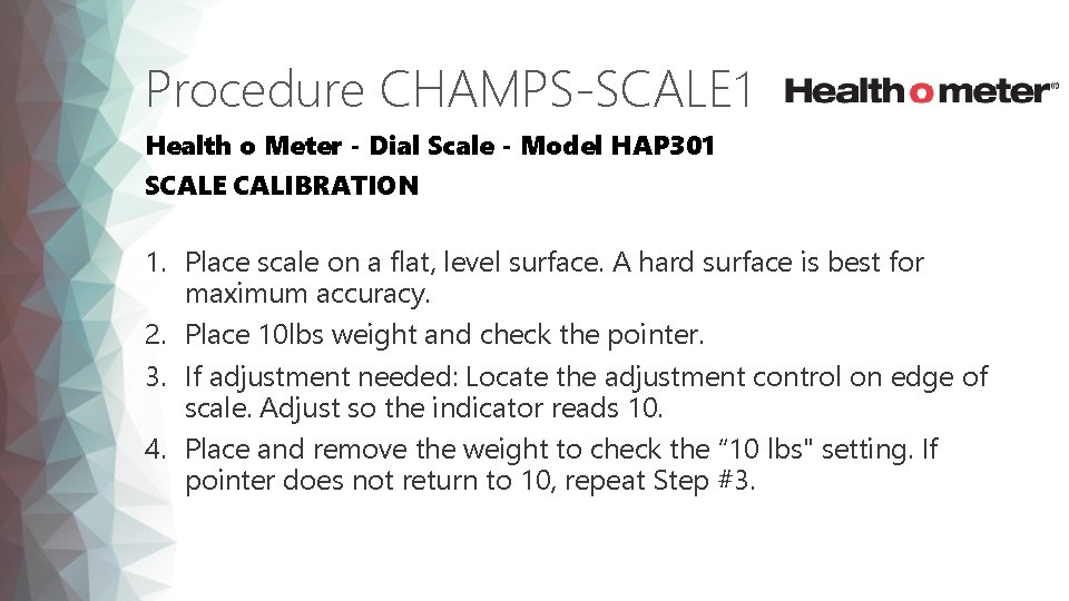 Procedure CHAMPS-SCALE 1 Health o Meter - Dial Scale - Model HAP 301 SCALE