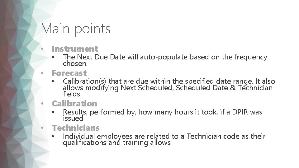 Main points • Instrument • The Next Due Date will auto-populate based on the