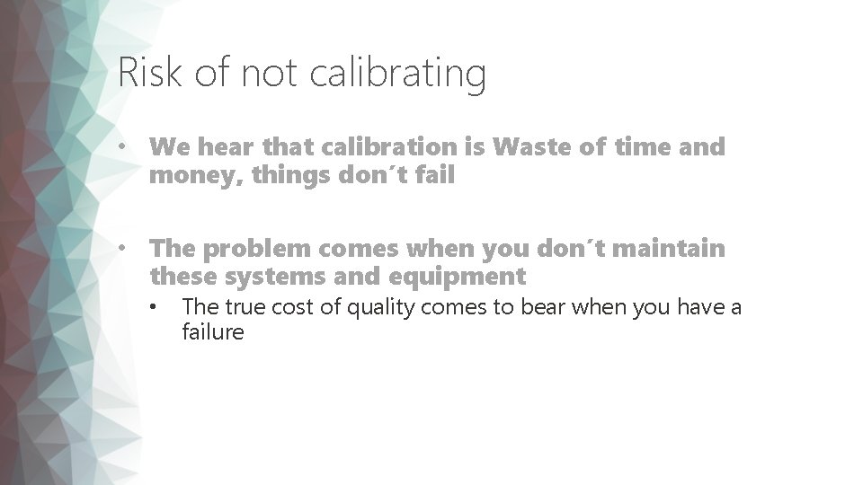 Risk of not calibrating • We hear that calibration is Waste of time and