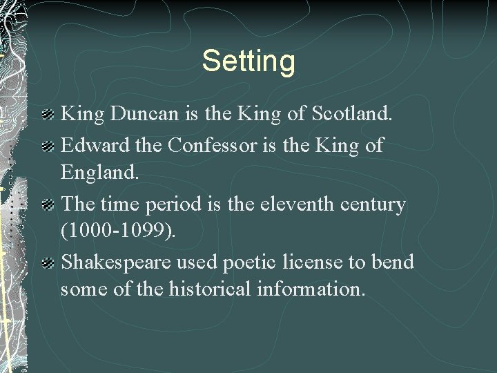 Setting King Duncan is the King of Scotland. Edward the Confessor is the King