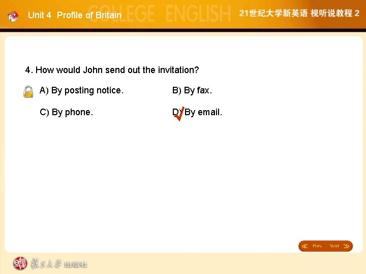 Unit 4 Profile of Britain 4. How would John send out the invitation? A)