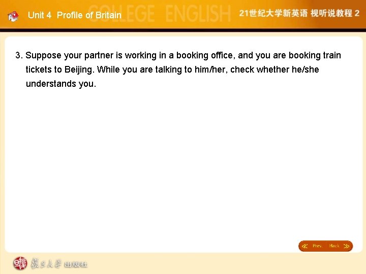 Unit 4 Profile of Britain 3. Suppose your partner is working in a booking