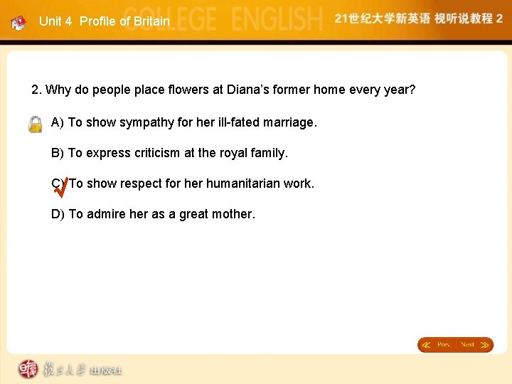Unit 4 Profile of Britain 2. Why do people place flowers at Diana’s former