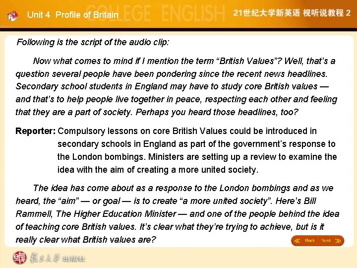 Unit 4 Profile of Britain Following is the script of the audio clip: Now