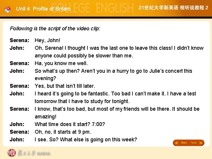 Unit 4 Profile of Britain Following is the script of the video clip: Serena: