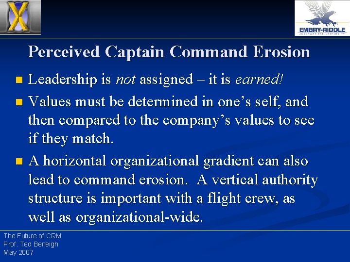 Perceived Captain Command Erosion Leadership is not assigned – it is earned! n Values
