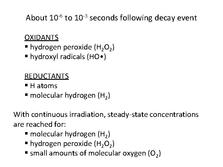 About 10 -6 to 10 -3 seconds following decay event OXIDANTS § hydrogen peroxide