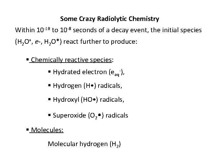 Some Crazy Radiolytic Chemistry Within 10 -10 to 10 -8 seconds of a decay