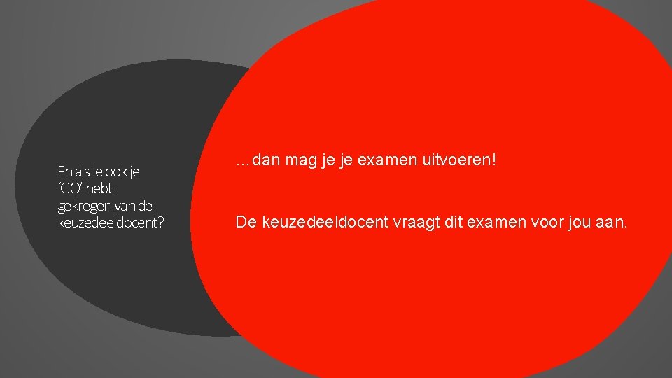 En als je ook je ‘GO’ hebt gekregen van de keuzedeeldocent? …dan mag je