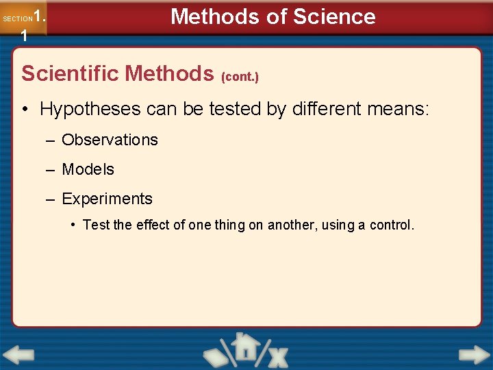 Methods of Science 1. SECTION 1 Scientific Methods (cont. ) • Hypotheses can be