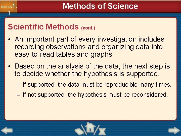 1. SECTION 1 Methods of Science Scientific Methods (cont. ) • An important part
