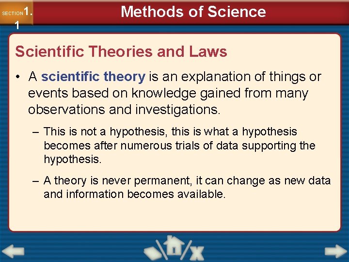1. SECTION 1 Methods of Science Scientific Theories and Laws • A scientific theory