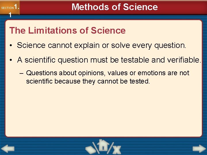 1. SECTION 1 Methods of Science The Limitations of Science • Science cannot explain