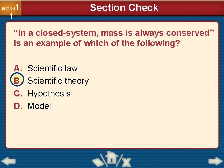 Section Check 1. SECTION 1 “In a closed-system, mass is always conserved” is an