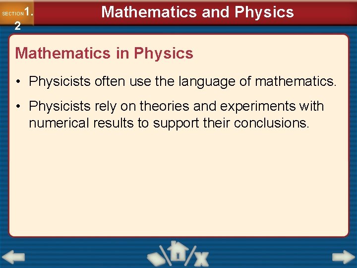 1. SECTION 2 Mathematics and Physics Mathematics in Physics • Physicists often use the