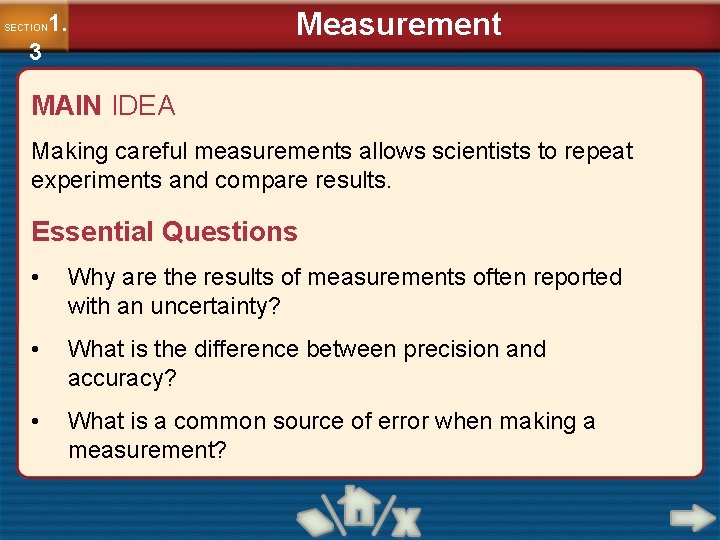1. SECTION 3 Measurement MAIN IDEA Making careful measurements allows scientists to repeat experiments