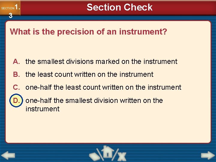 1. SECTION 3 Section Check What is the precision of an instrument? A. the