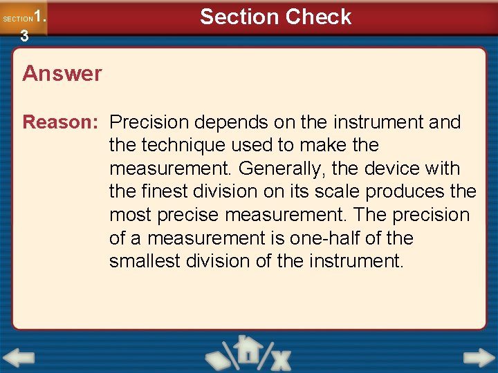 1. SECTION 3 Section Check Answer Reason: Precision depends on the instrument and the