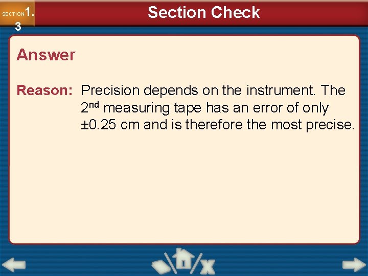 1. SECTION 3 Section Check Answer Reason: Precision depends on the instrument. The 2