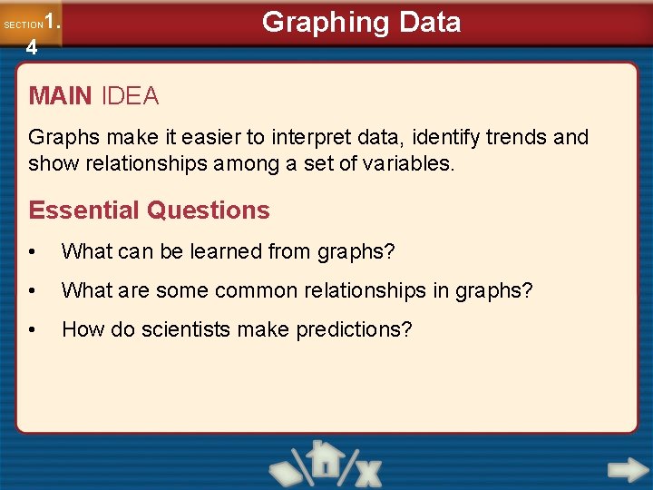 1. SECTION 4 Graphing Data MAIN IDEA Graphs make it easier to interpret data,