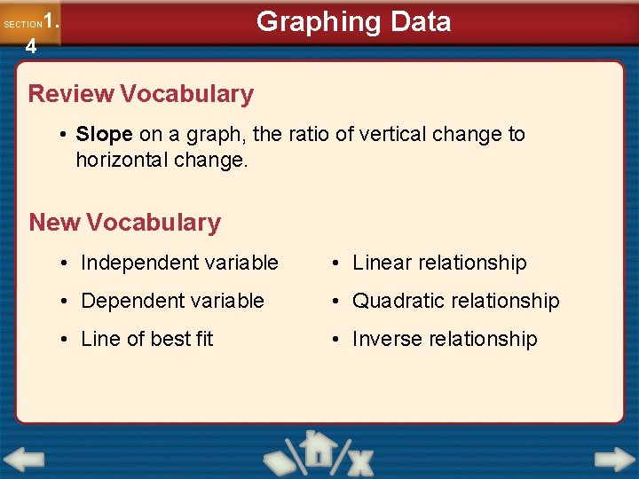 Graphing Data 1. SECTION 4 Review Vocabulary • Slope on a graph, the ratio