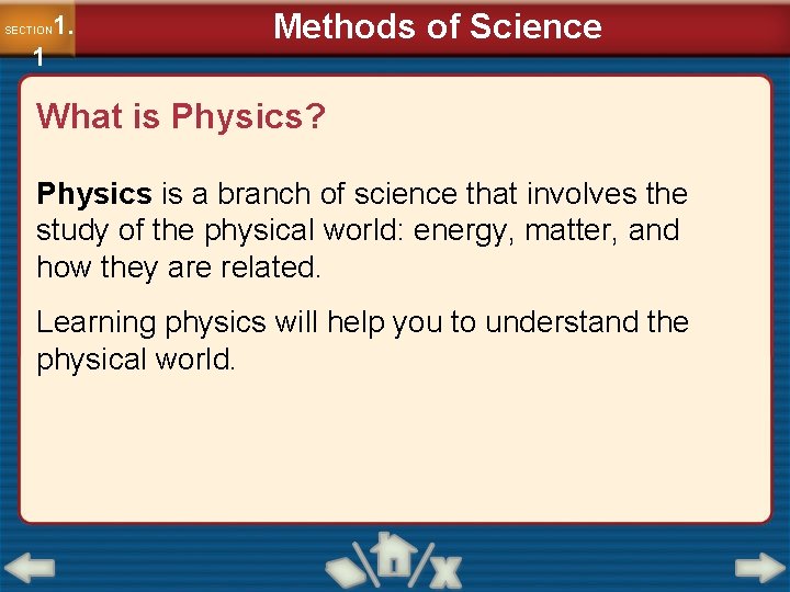 1. SECTION 1 Methods of Science What is Physics? Physics is a branch of