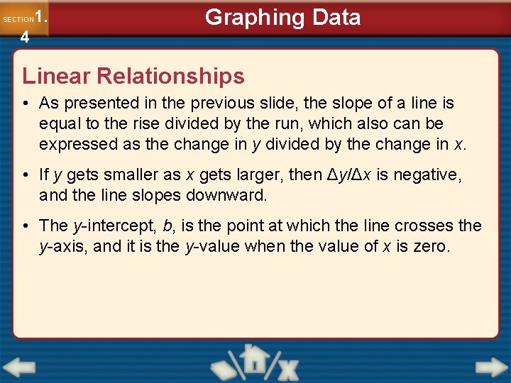 1. SECTION 4 Graphing Data Linear Relationships • As presented in the previous slide,