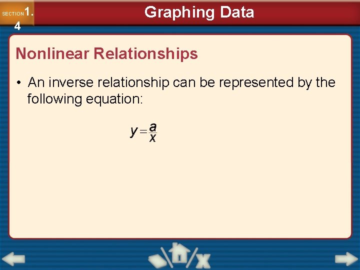 1. SECTION 4 Graphing Data Nonlinear Relationships • An inverse relationship can be represented