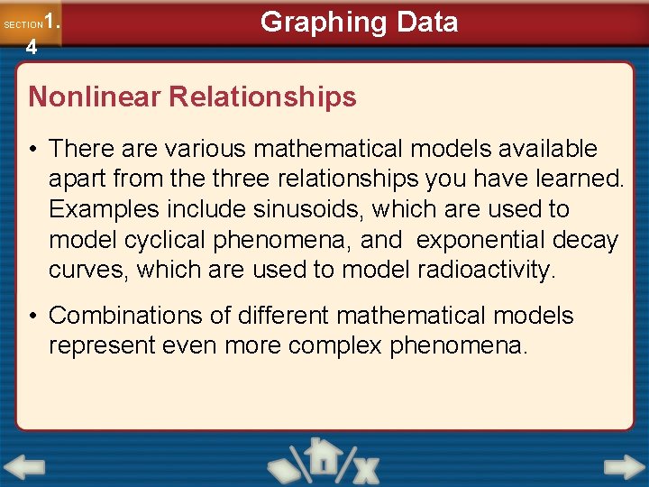 1. SECTION 4 Graphing Data Nonlinear Relationships • There are various mathematical models available
