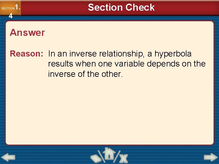 1. SECTION 4 Section Check Answer Reason: In an inverse relationship, a hyperbola results