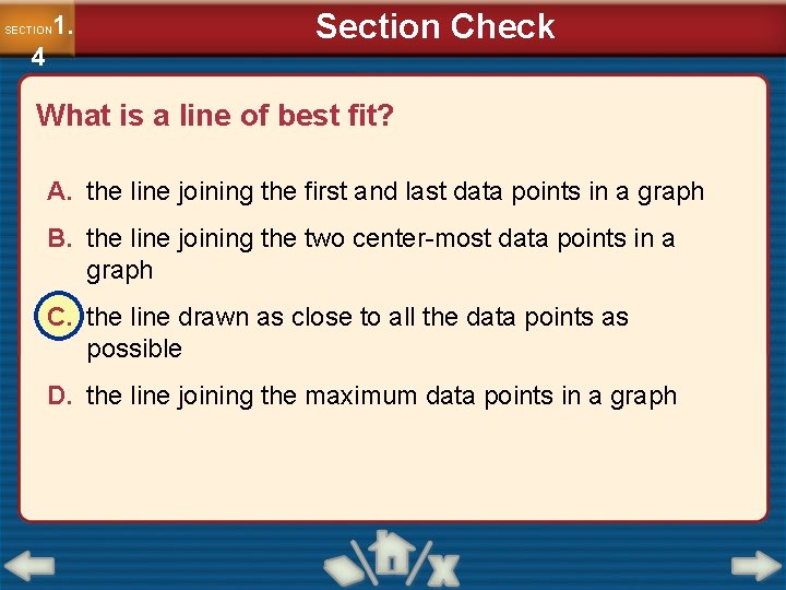 1. SECTION 4 Section Check What is a line of best fit? A. the