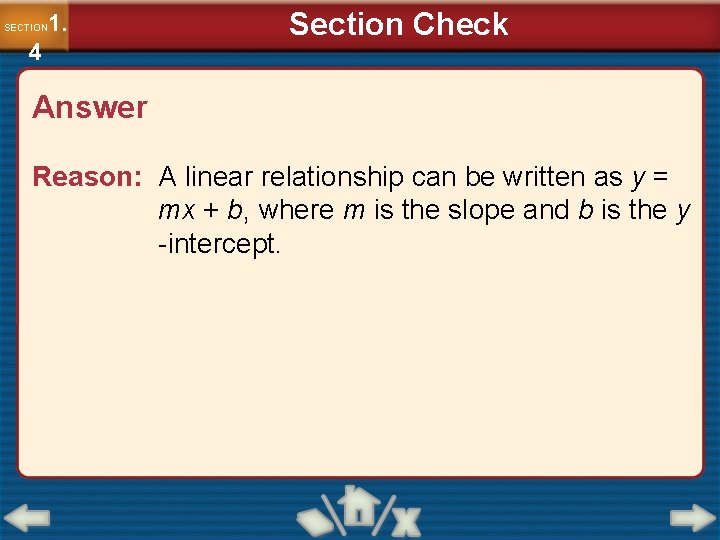 1. SECTION 4 Section Check Answer Reason: A linear relationship can be written as