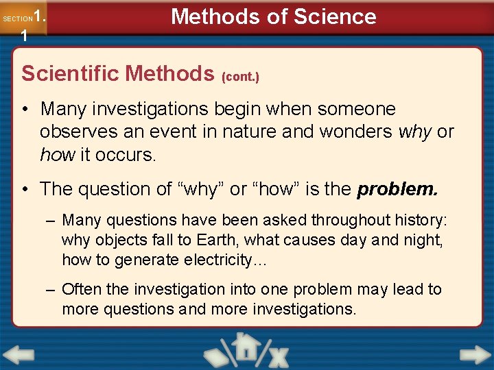 1. SECTION 1 Methods of Science Scientific Methods (cont. ) • Many investigations begin