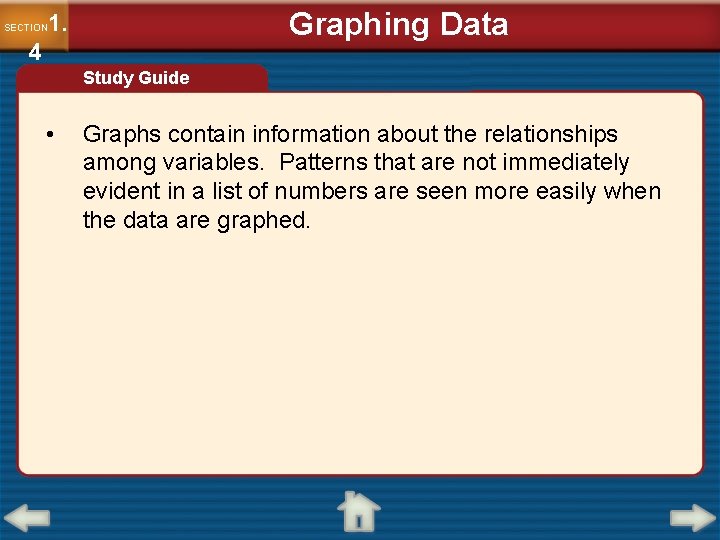 Graphing Data 1. SECTION 4 Study Guide • Graphs contain information about the relationships