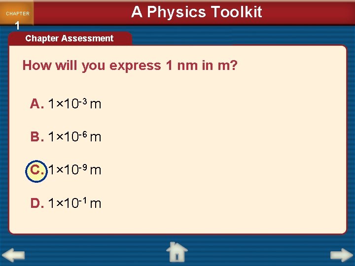 A Physics Toolkit CHAPTER 1 Chapter Assessment How will you express 1 nm in