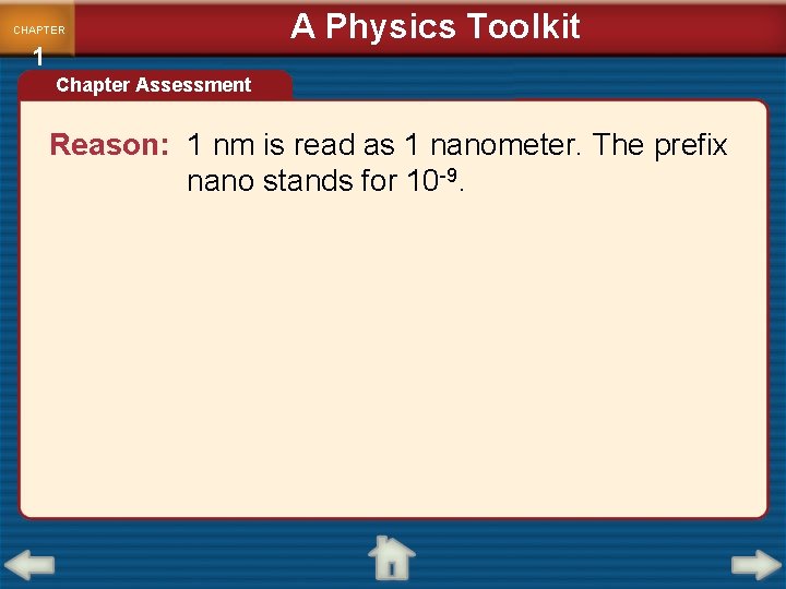 CHAPTER 1 A Physics Toolkit Chapter Assessment Reason: 1 nm is read as 1
