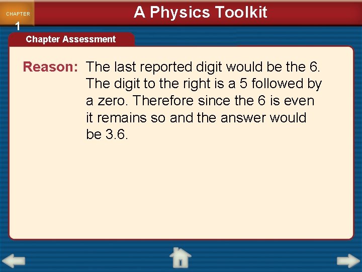 CHAPTER 1 A Physics Toolkit Chapter Assessment Reason: The last reported digit would be