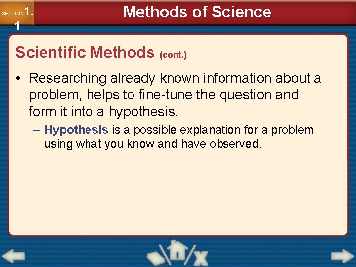 1. SECTION 1 Methods of Science Scientific Methods (cont. ) • Researching already known