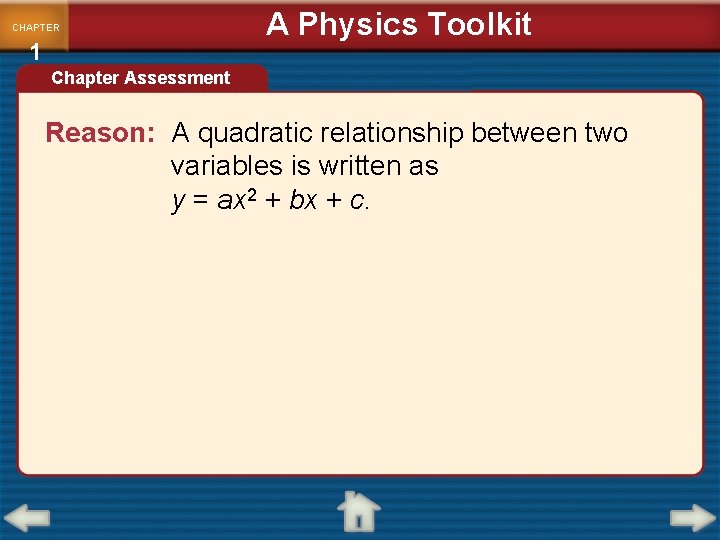 CHAPTER 1 A Physics Toolkit Chapter Assessment Reason: A quadratic relationship between two variables