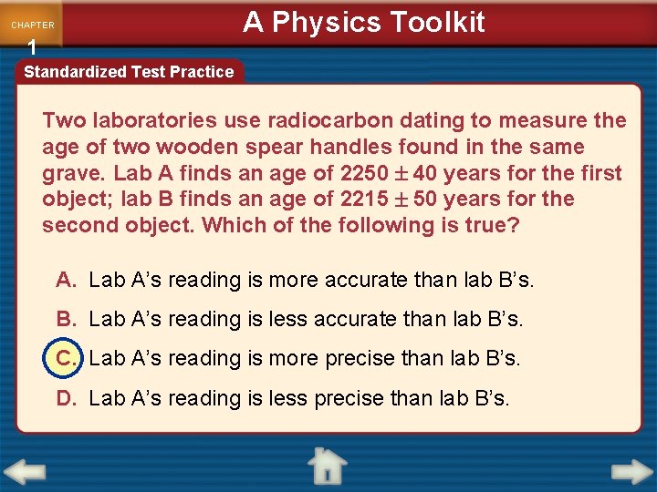 A Physics Toolkit CHAPTER 1 Standardized Test Practice Two laboratories use radiocarbon dating to