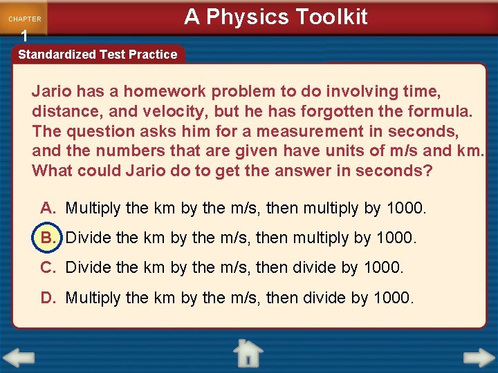 CHAPTER 1 A Physics Toolkit Standardized Test Practice Jario has a homework problem to
