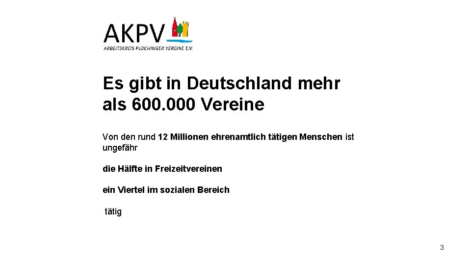 Es gibt in Deutschland mehr als 600. 000 Vereine Von den rund 12 Millionen