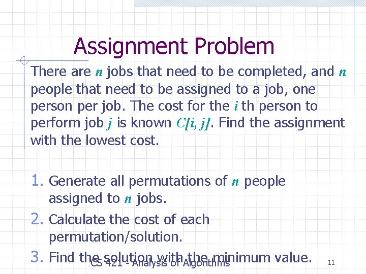 Assignment Problem There are n jobs that need to be completed, and n people Assignment Problem There are n jobs that need to be completed, and n people
