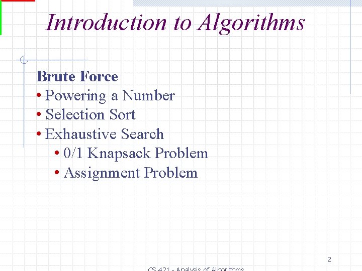 Introduction to Algorithms Brute Force • Powering a Number • Selection Sort • Exhaustive Introduction to Algorithms Brute Force • Powering a Number • Selection Sort • Exhaustive
