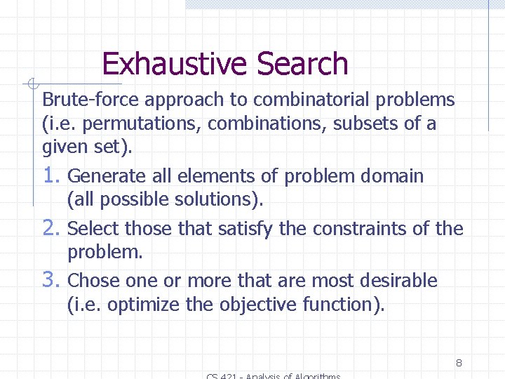 Exhaustive Search Brute-force approach to combinatorial problems (i. e. permutations, combinations, subsets of a Exhaustive Search Brute-force approach to combinatorial problems (i. e. permutations, combinations, subsets of a