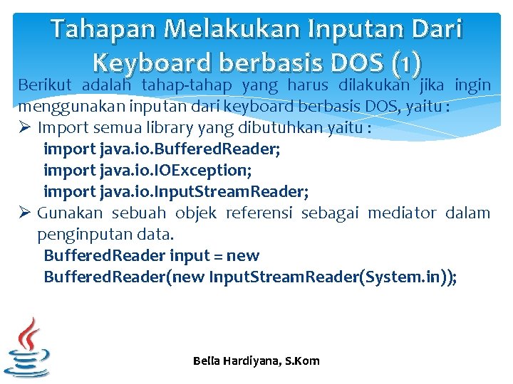 Tahapan Melakukan Inputan Dari Keyboard berbasis DOS (1) Berikut adalah tahap-tahap yang harus dilakukan