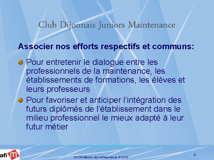 Club Dijonnais Juniors Maintenance Associer nos efforts respectifs et communs: Pour entretenir le dialogue