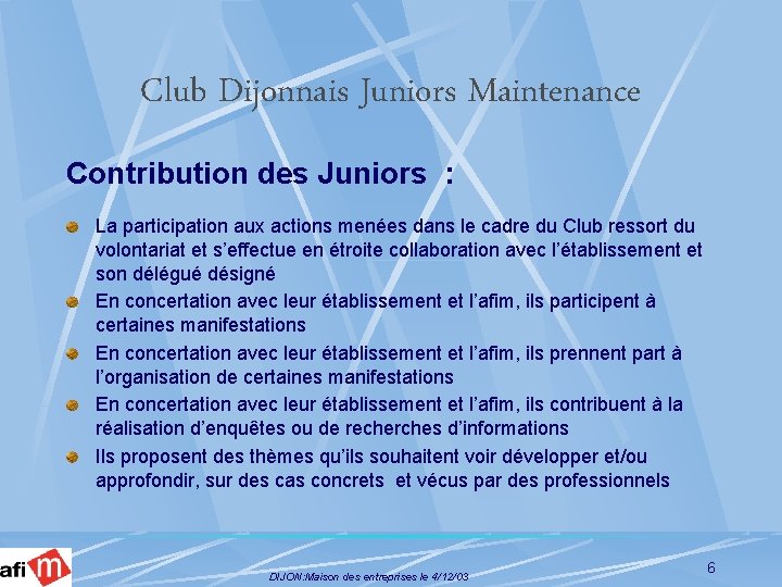 Club Dijonnais Juniors Maintenance Contribution des Juniors : La participation aux actions menées dans